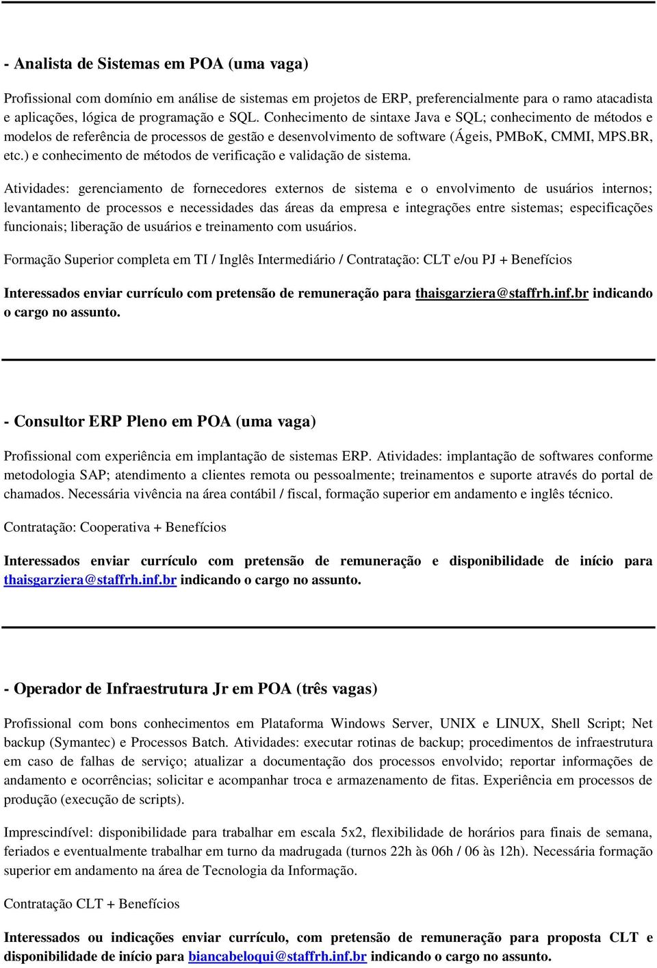 ) e conhecimento de métodos de verificação e validação de sistema.