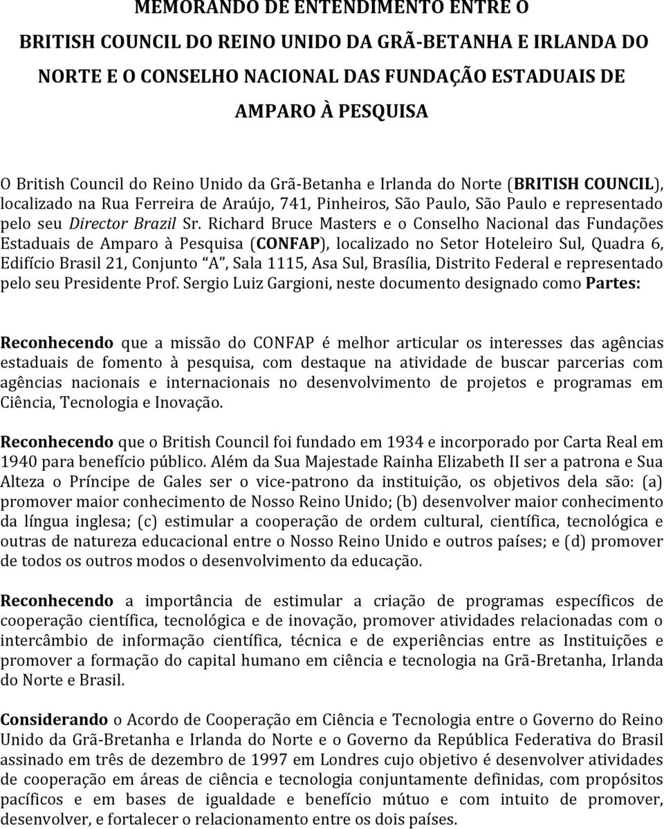 Richard Bruce Masters e o Conselho Nacional das Fundações Estaduais de Amparo à Pesquisa (CONFAP), localizado no Setor Hoteleiro Sul, Quadra 6, Edifício Brasil 21, Conjunto A, Sala 1115, Asa Sul,