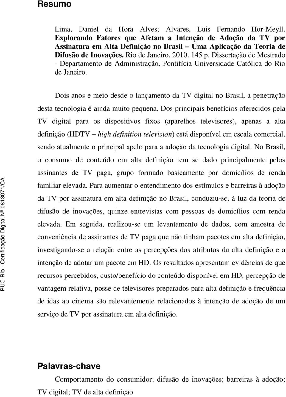Dissertação de Mestrado - Departamento de Administração, Pontifícia Universidade Católica do Rio de Janeiro.