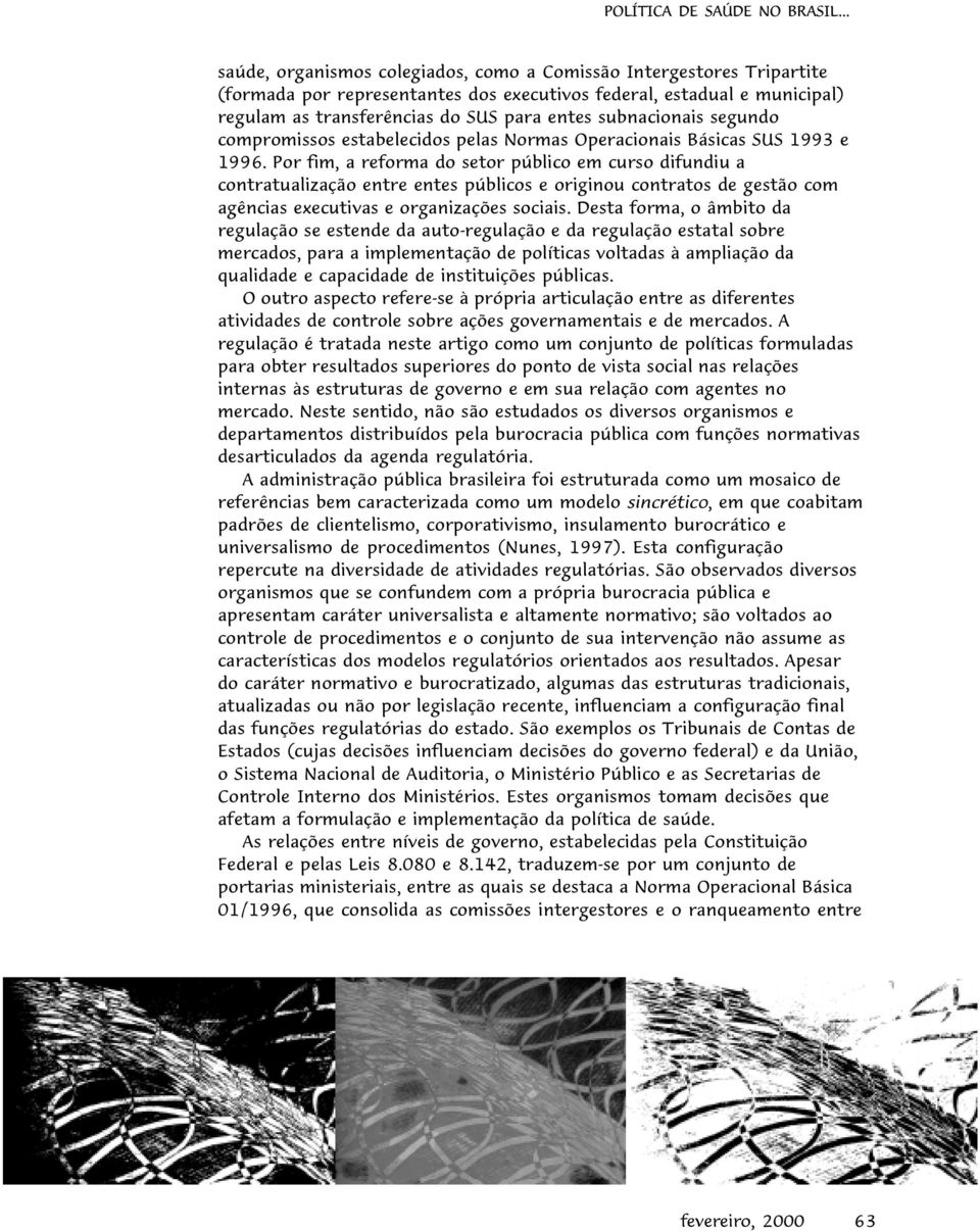 subnacionais segundo compromissos estabelecidos pelas Normas Operacionais Básicas SUS 1993 e 1996.