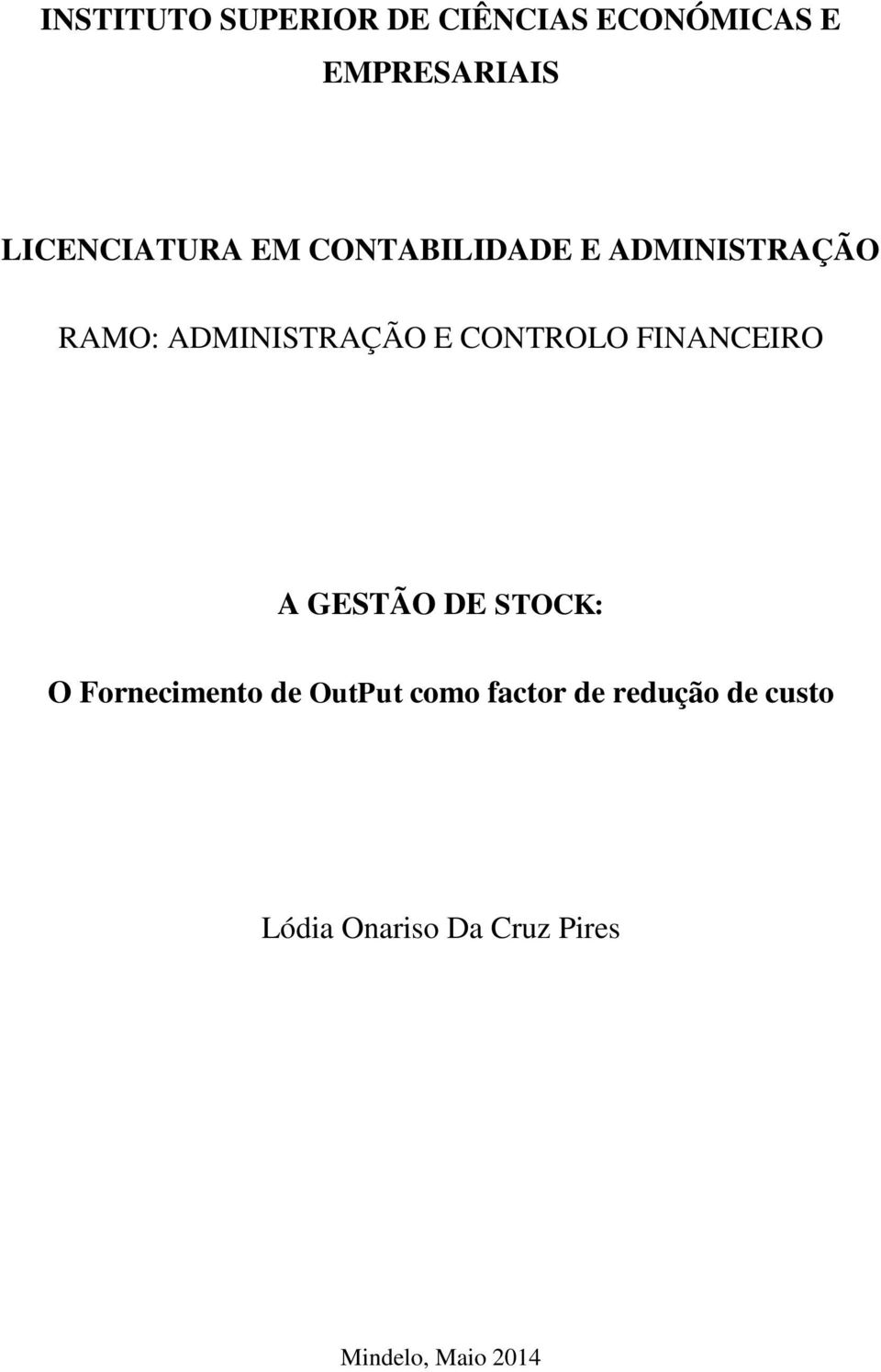 E CONTROLO FINANCEIRO A GESTÃO DE STOCK: O Fornecimento de OutPut
