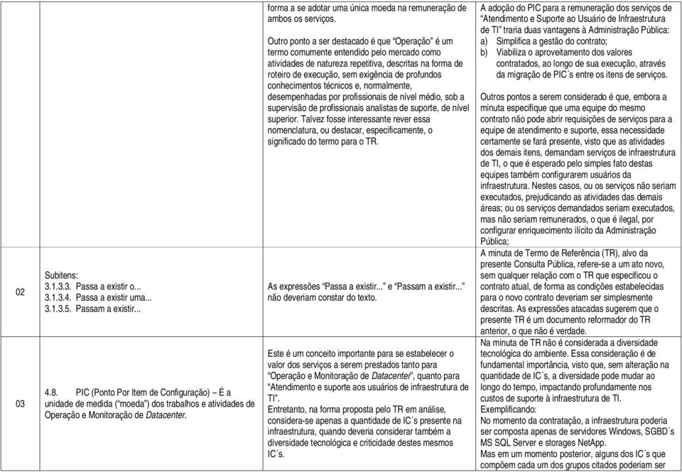 forma a se adotar uma única moeda na remuneração de ambos os serviços.