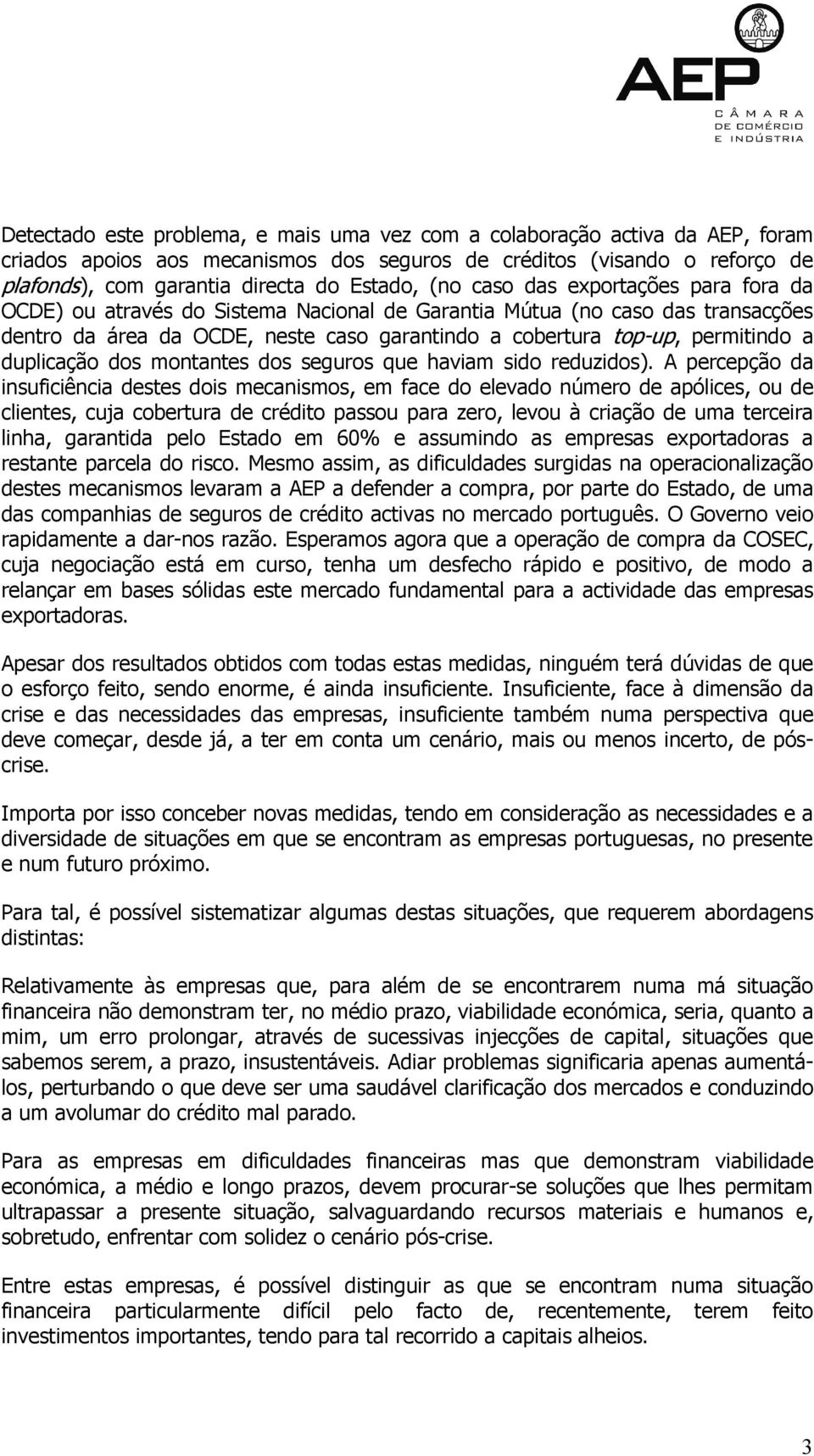 duplicação dos montantes dos seguros que haviam sido reduzidos).