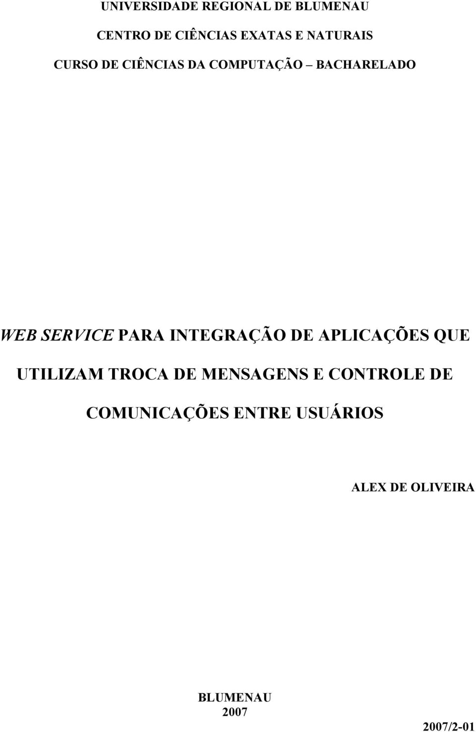 PARA INTEGRAÇÃO DE APLICAÇÕES QUE UTILIZAM TROCA DE MENSAGENS E