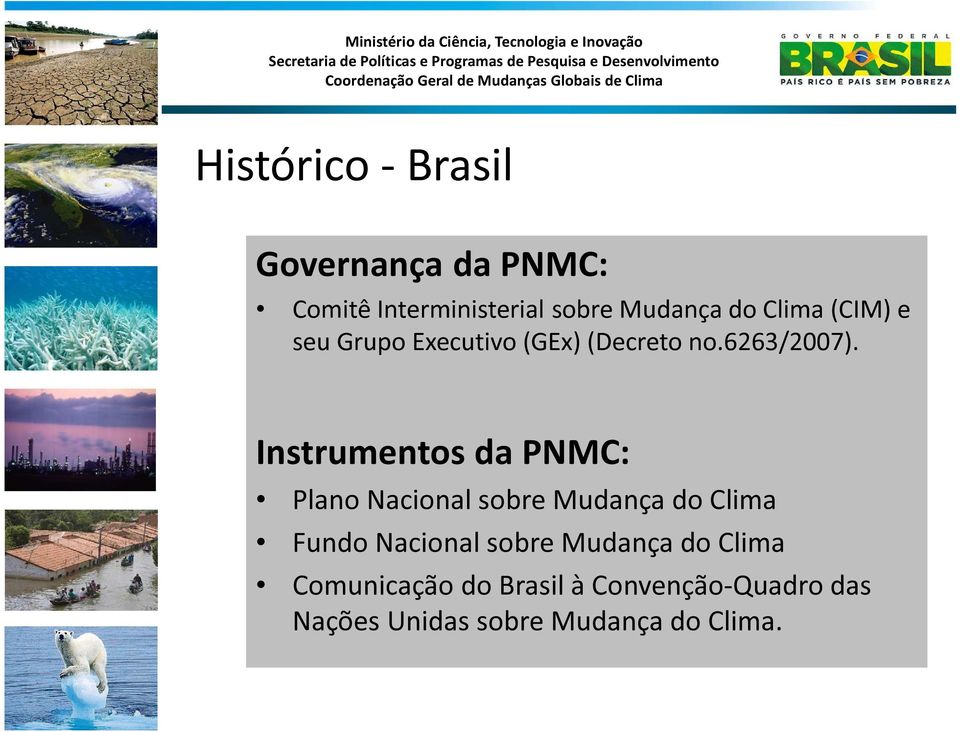 Instrumentos da PNMC: Plano Nacional sobre Mudança do Clima Fundo Nacional sobre