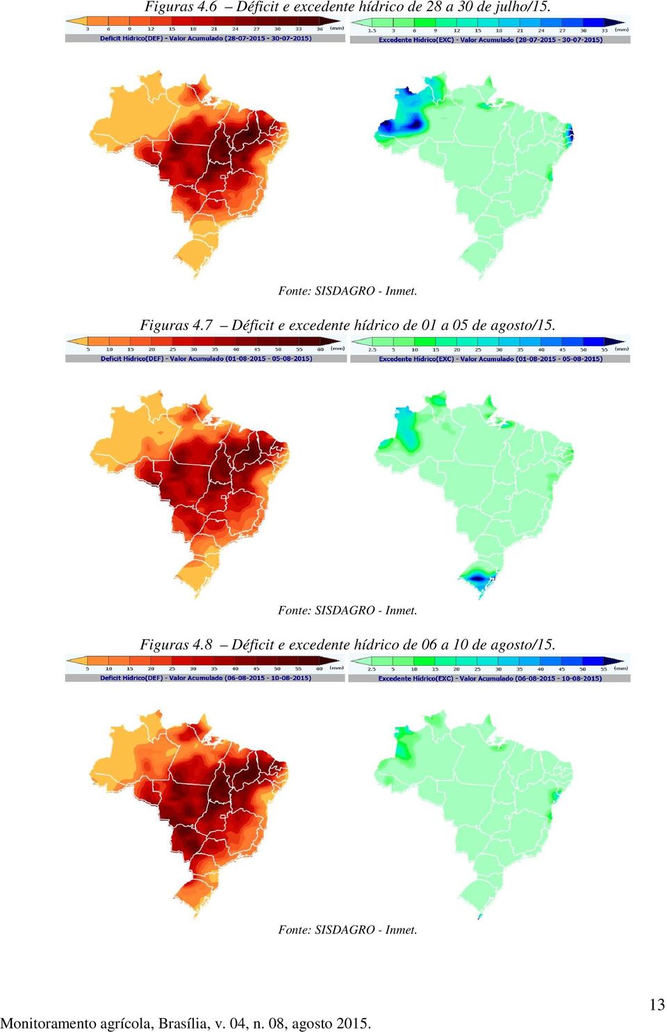 7 Déficit e excedente hídrico de 01 a 05 de agosto/15.