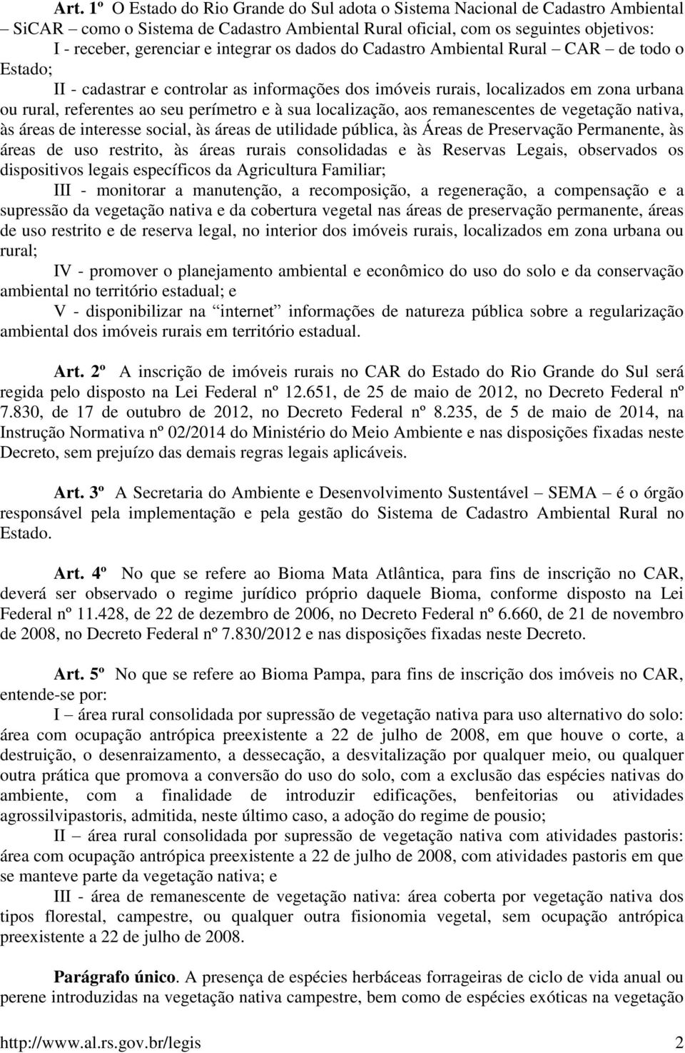 sua localização, aos remanescentes de vegetação nativa, às áreas de interesse social, às áreas de utilidade pública, às Áreas de Preservação Permanente, às áreas de uso restrito, às áreas rurais