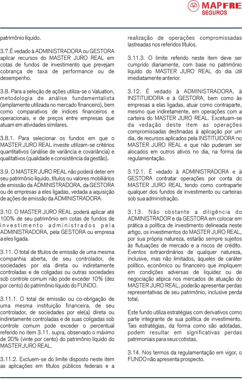 preços entre empresas que atuam em atividades similares. 3.8.1.