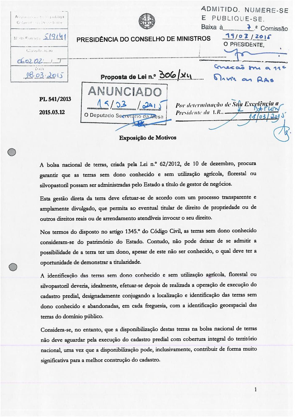 62/2012, de 10 de dezembro, procura garantir que as terras sem dono conhecido e sern utilizaçâo agricola, forestal ou Esta gesto direta da terra deve efetuar-se de acordo corn urn processo