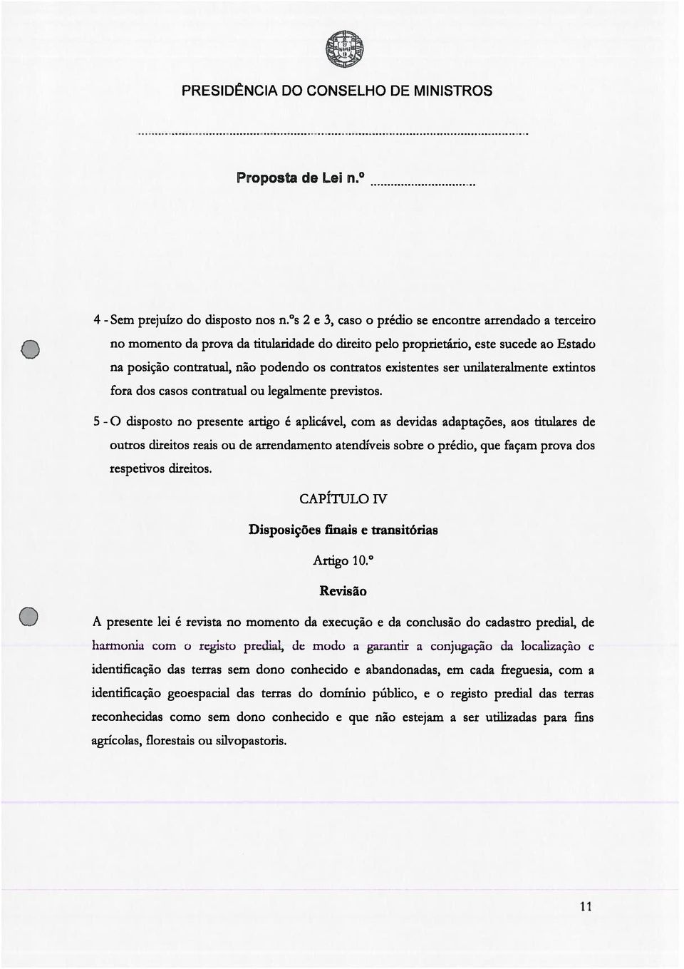 existentes set unilatera]mente extintos fora dos casos contratual ou legalmente previstos.