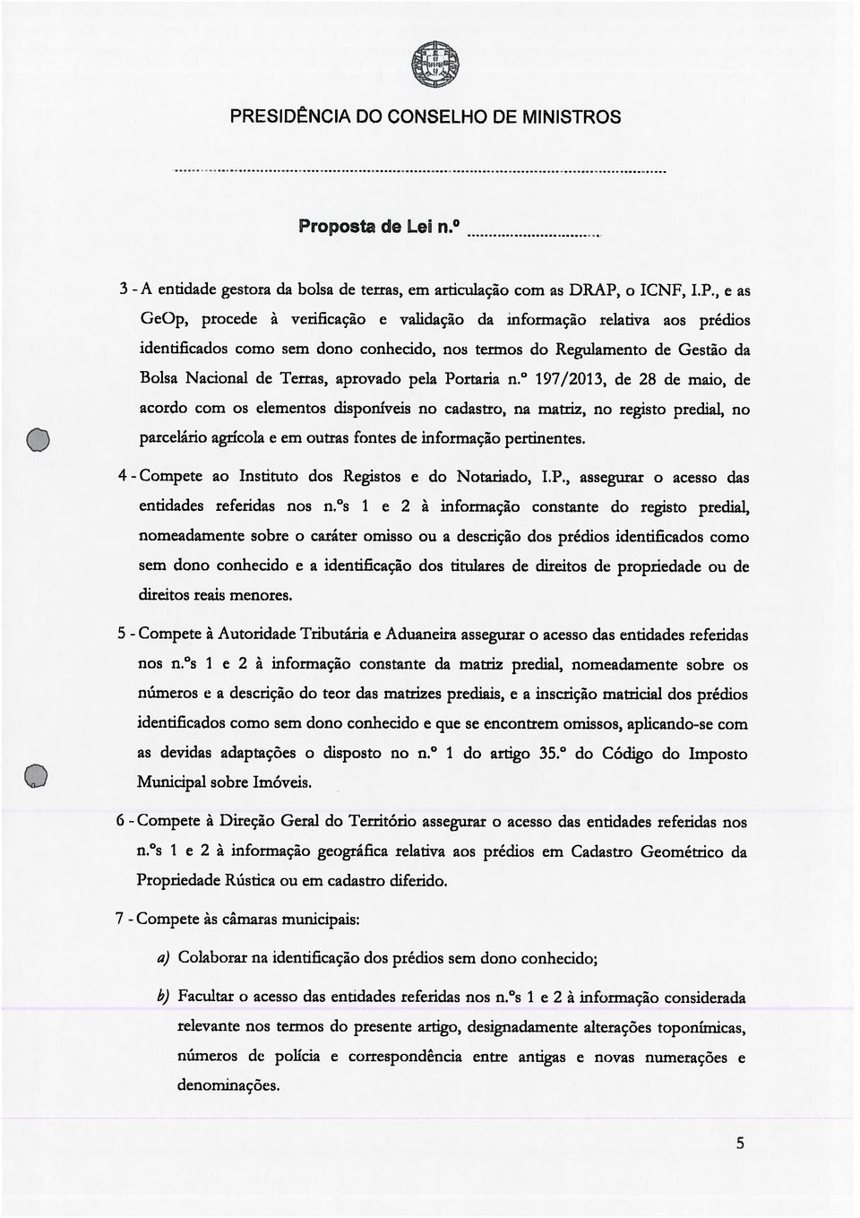 oposta de Lei fl. 3 - A entidade gestora da bolsa de terras, em articulação corn as DRAP,