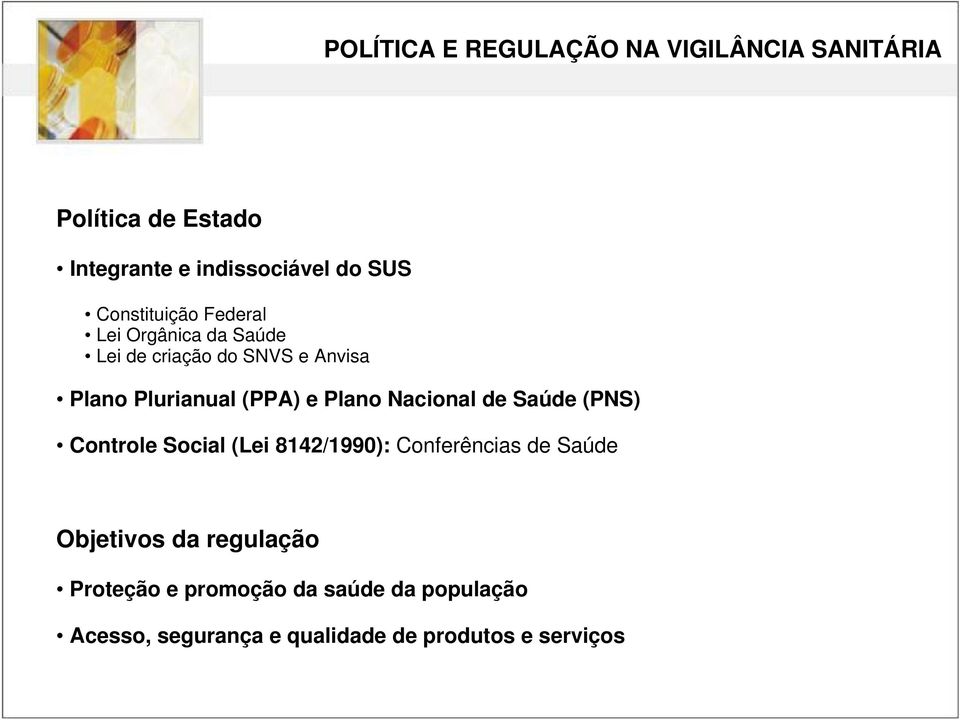 Plano Nacional de Saúde (PNS) Controle Social (Lei 8142/1990): Conferências de Saúde Objetivos da