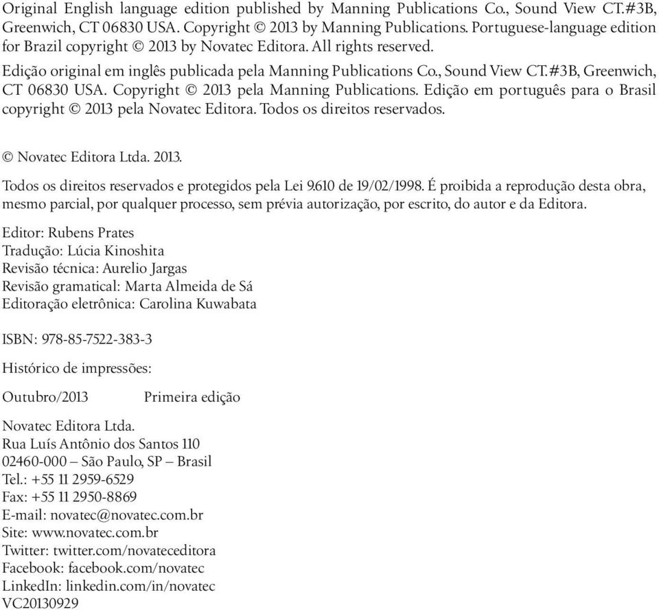 #3B, Greenwich, CT 06830 USA. Copyright 2013 pela Manning Publications. Edição em português para o Brasil copyright 2013 pela Novatec Editora. Todos os direitos reservados. Novatec Editora Ltda. 2013. Todos os direitos reservados e protegidos pela Lei 9.