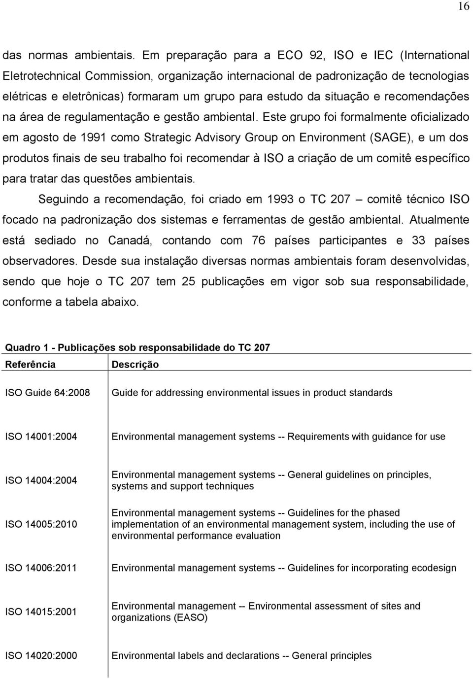 situação e recomendações na área de regulamentação e gestão ambiental.