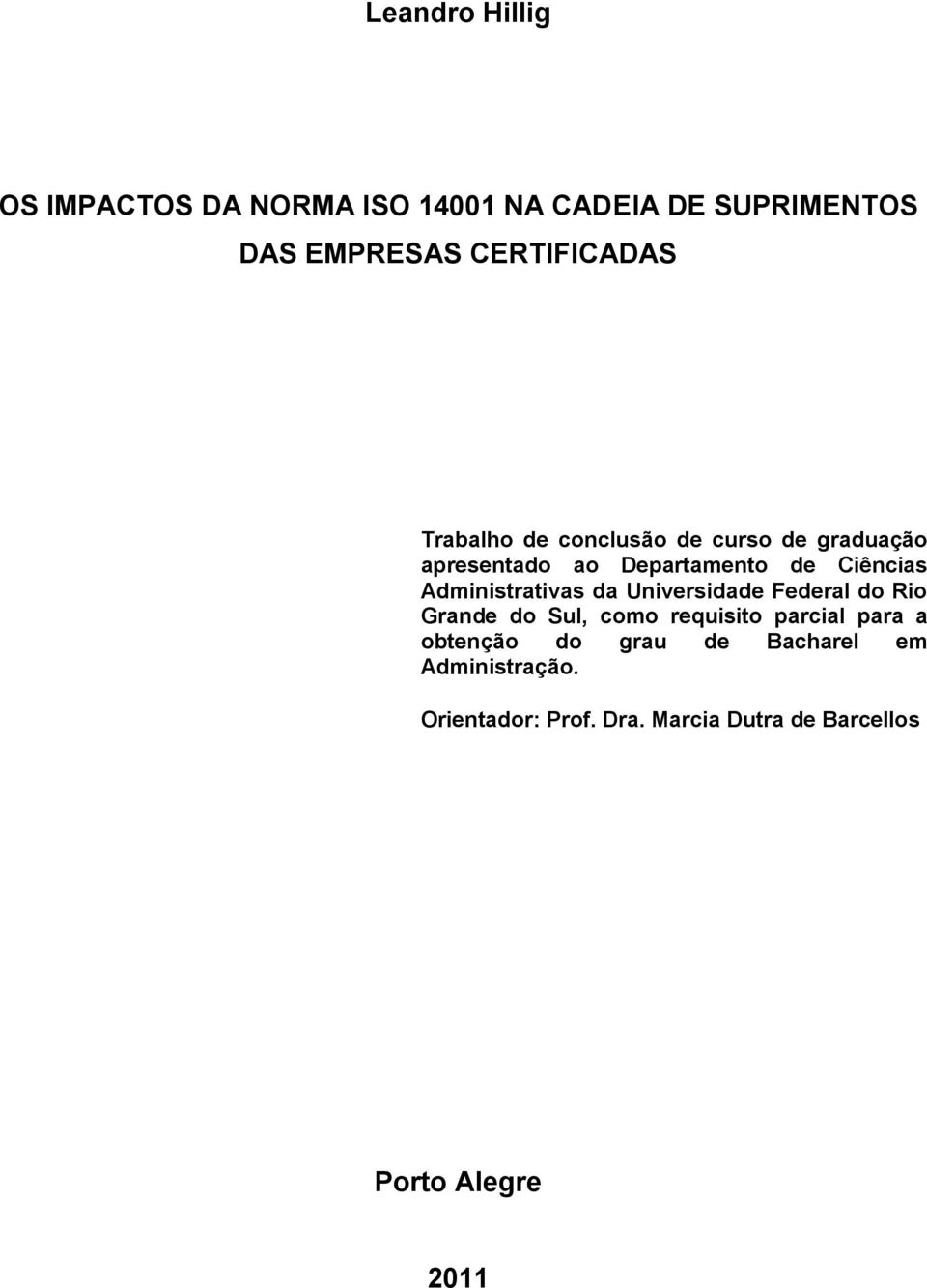 Administrativas da Universidade Federal do Rio Grande do Sul, como requisito parcial para a