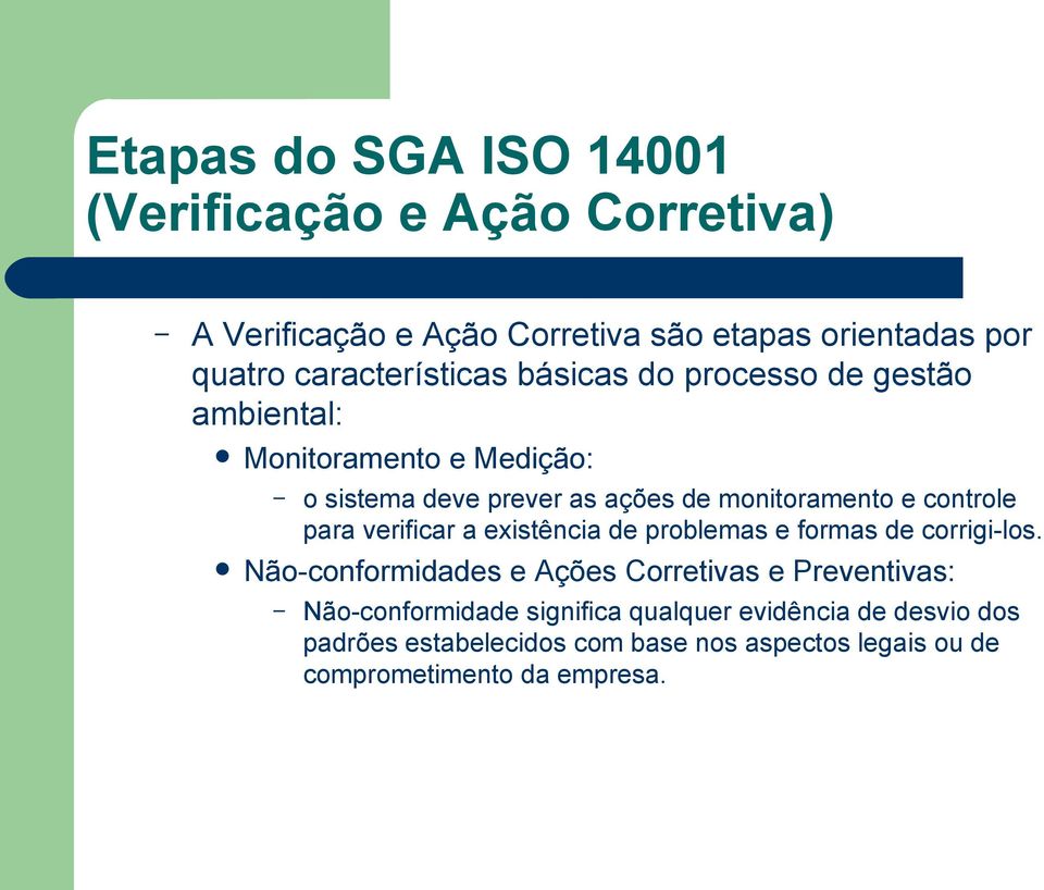 verificar a existência de problemas e formas de corrigi-los.