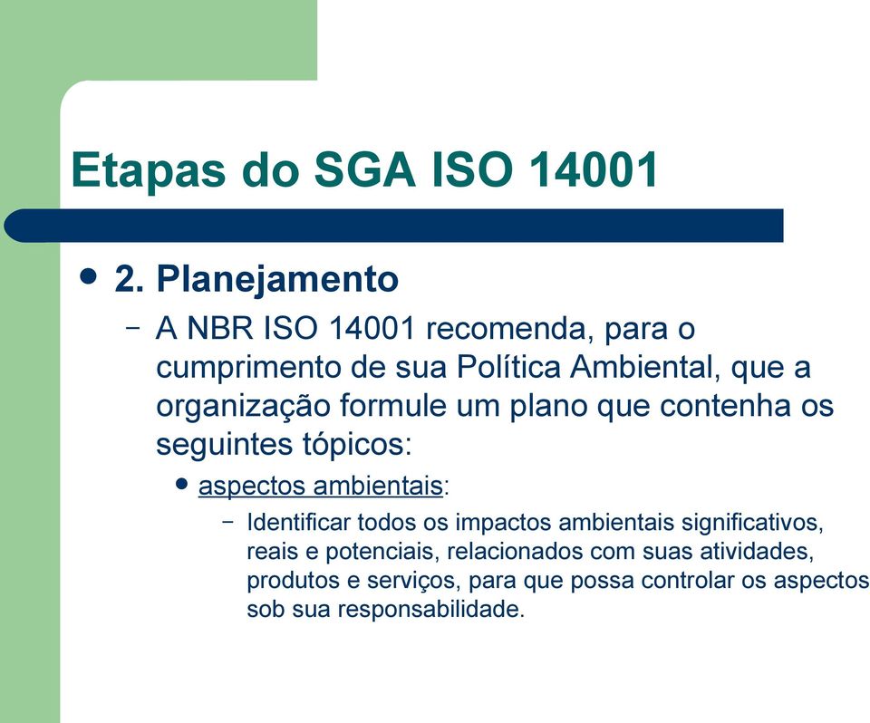 Identificar todos os impactos ambientais significativos, reais e potenciais, relacionados com