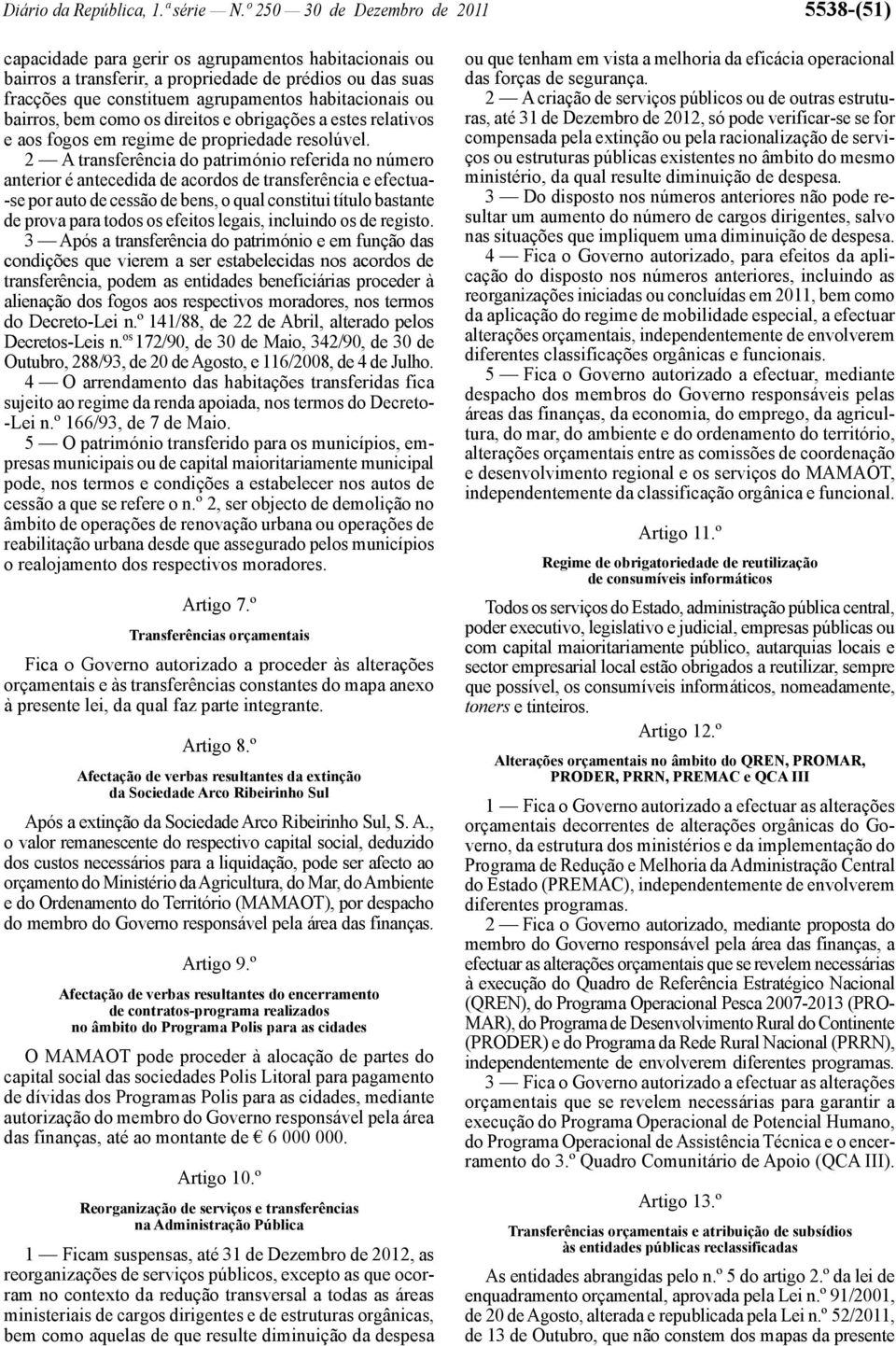 habitacionais ou bairros, bem como os direitos e obrigações a estes relativos e aos fogos em regime de propriedade resolúvel.