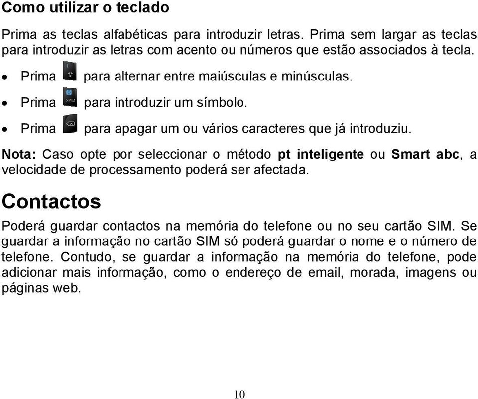 Nota: Caso opte por seleccionar o método pt inteligente ou Smart abc, a velocidade de processamento poderá ser afectada.