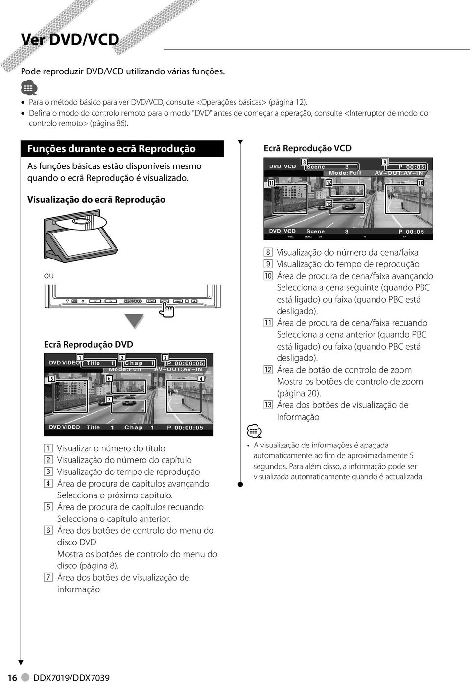 Funções durante o ecrã Reprodução As funções básicas estão disponíveis mesmo quando o ecrã Reprodução é visualizado.