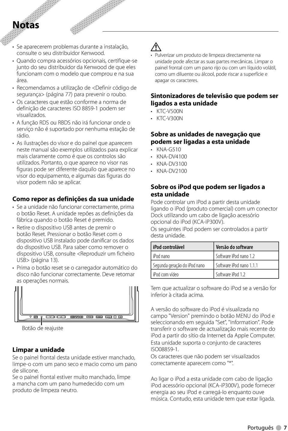 Recomendamos a utilização de <Definir código de segurança> (página 77) para prevenir o roubo. Os caracteres que estão conforme a norma de definição de caracteres ISO 8859- podem ser visualizados.