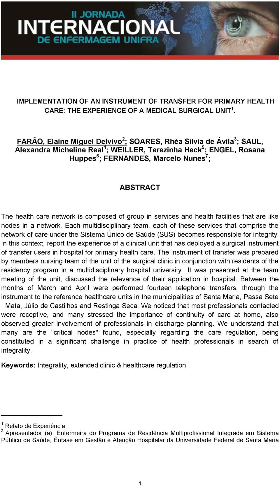 health care network is composed of group in services and health facilities that are like nodes in a network.