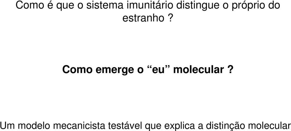 Como emerge o eu molecular?