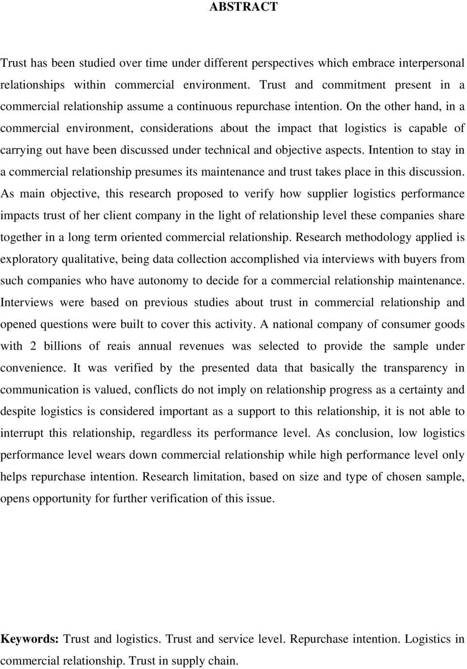 On the other hand, in a commercial environment, considerations about the impact that logistics is capable of carrying out have been discussed under technical and objective aspects.