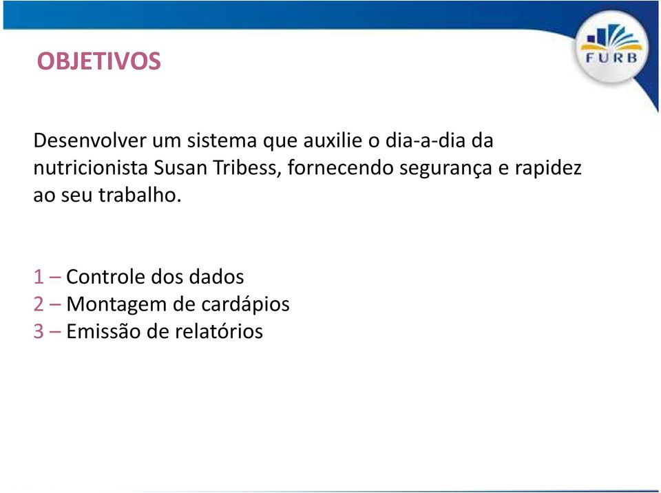 fornecendo segurança e rapidez ao seu trabalho.