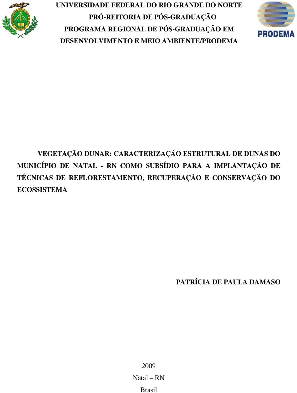 COMO SUBSÍDIO PARA A IMPLANTAÇÃO DE TÉCNICAS DE REFLORESTAMENTO, RECUPERAÇÃO E CONSERVAÇÃO DO ECOSSISTEMA A BIOTECNOLOGIA