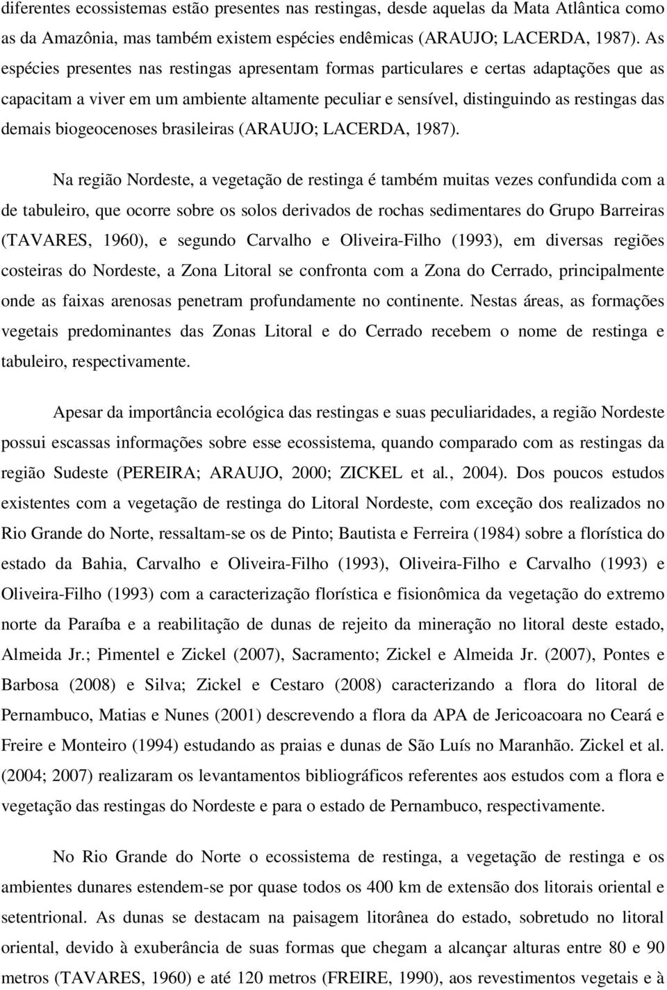 biogeocenoses brasileiras (ARAUJO; LACERDA, 1987).