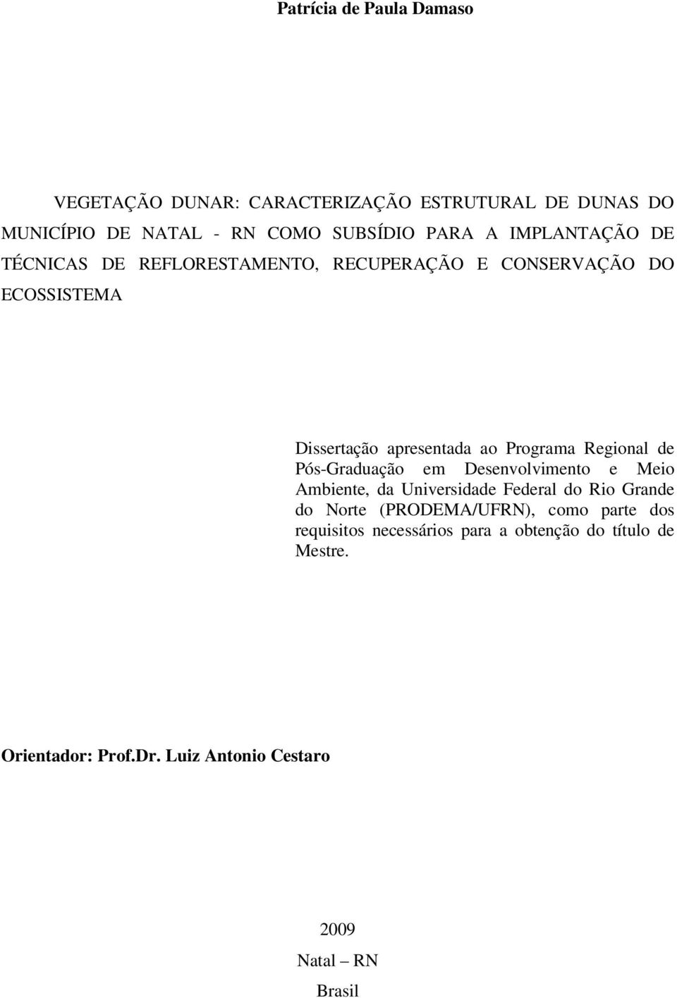 Regional de Pós-Graduação em Desenvolvimento e Meio Ambiente, da Universidade Federal do Rio Grande do Norte (PRODEMA/UFRN),