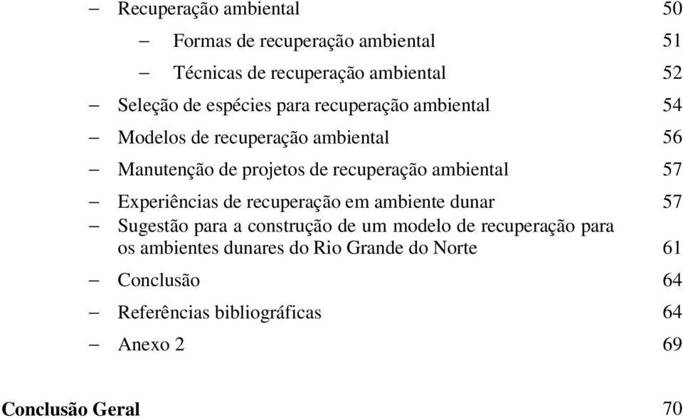 ambiental 57 Experiências de recuperação em ambiente dunar 57 Sugestão para a construção de um modelo de