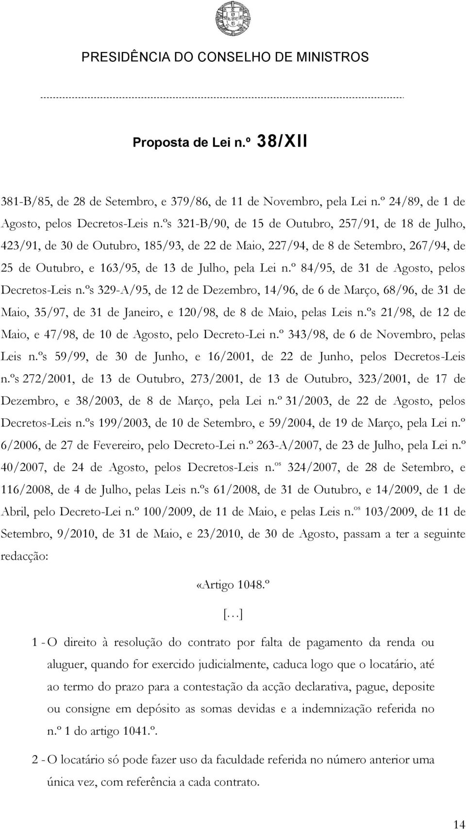 º 84/95, de 31 de Agosto, pelos Decretos-Leis n.ºs 329-A/95, de 12 de Dezembro, 14/96, de 6 de Março, 68/96, de 31 de Maio, 35/97, de 31 de Janeiro, e 120/98, de 8 de Maio, pelas Leis n.