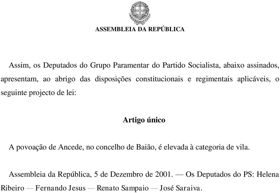 único A povoação de Ancede, no concelho de Baião, é elevada à categoria de vila.