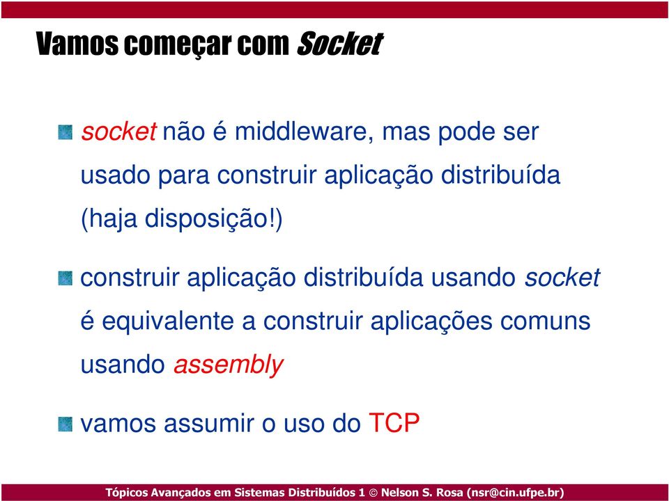 ) construir aplicação distribuída usando socket é equivalente a