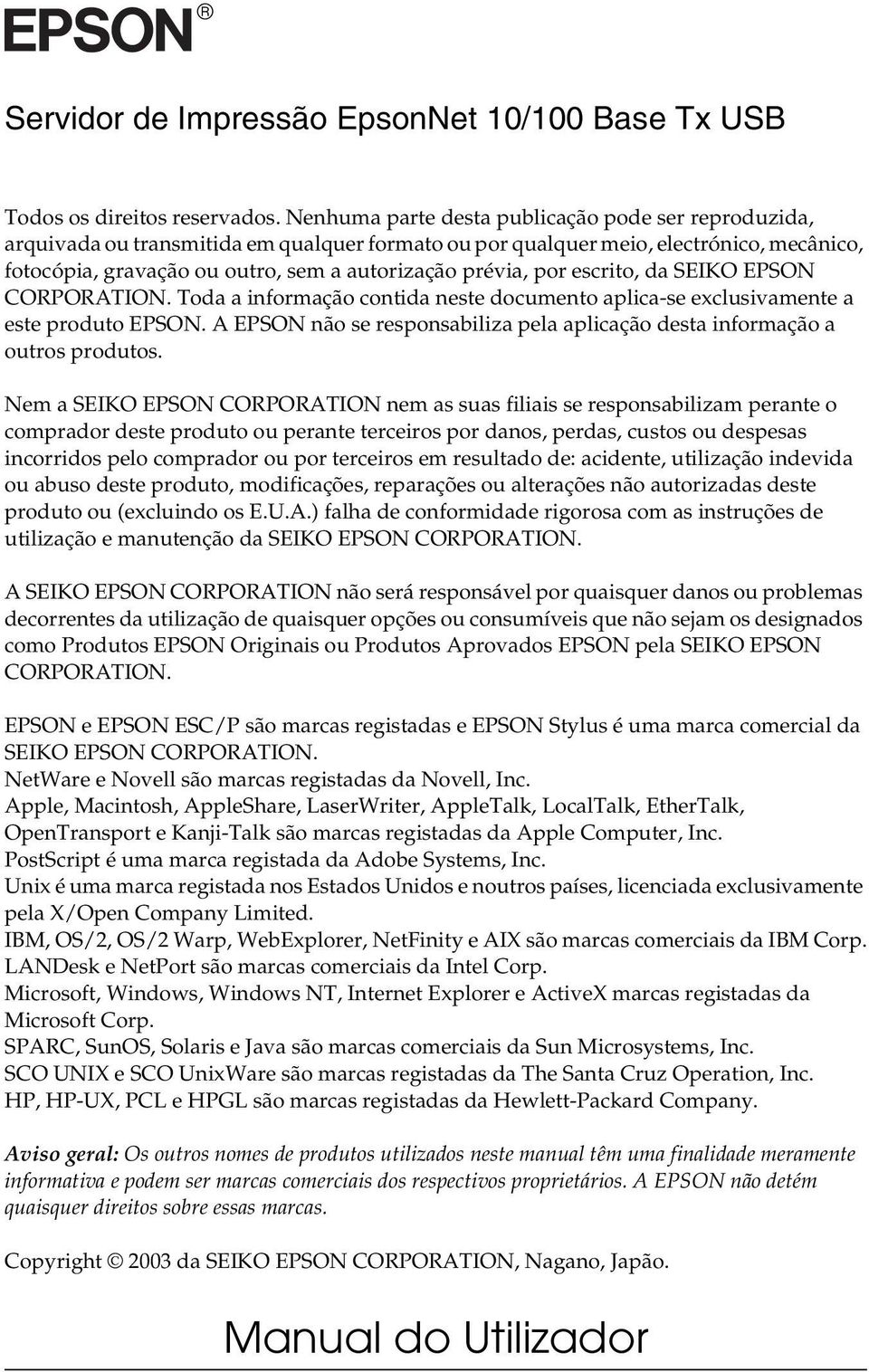 por escrito, da SEIKO EPSON CORPORATION. Toda a informação contida neste documento aplica-se exclusivamente a este produto EPSON.