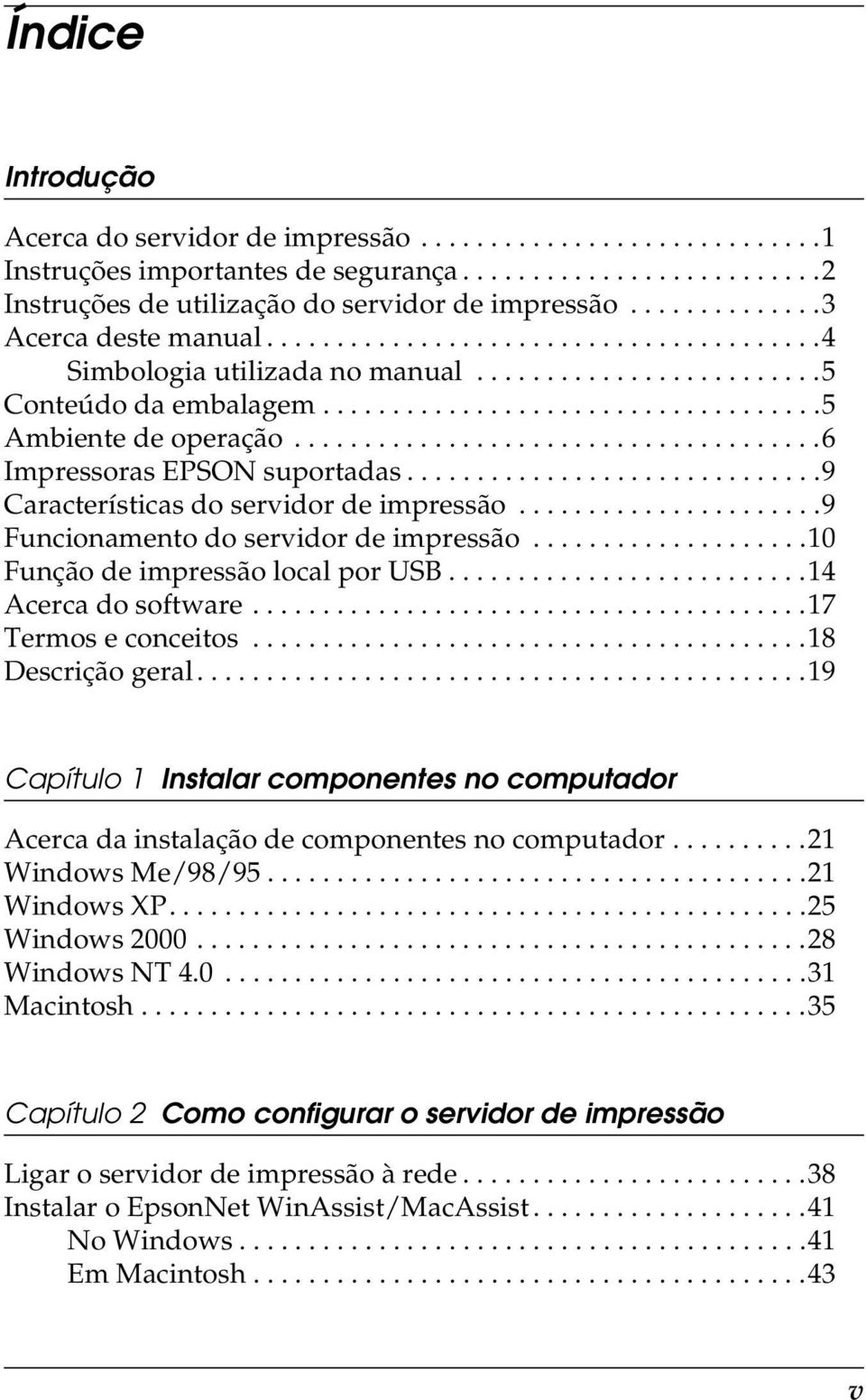 ..................................... Impressoras EPSON suportadas..............................9 Características do servidor de impressão......................9 Funcionamento do servidor de impressão.