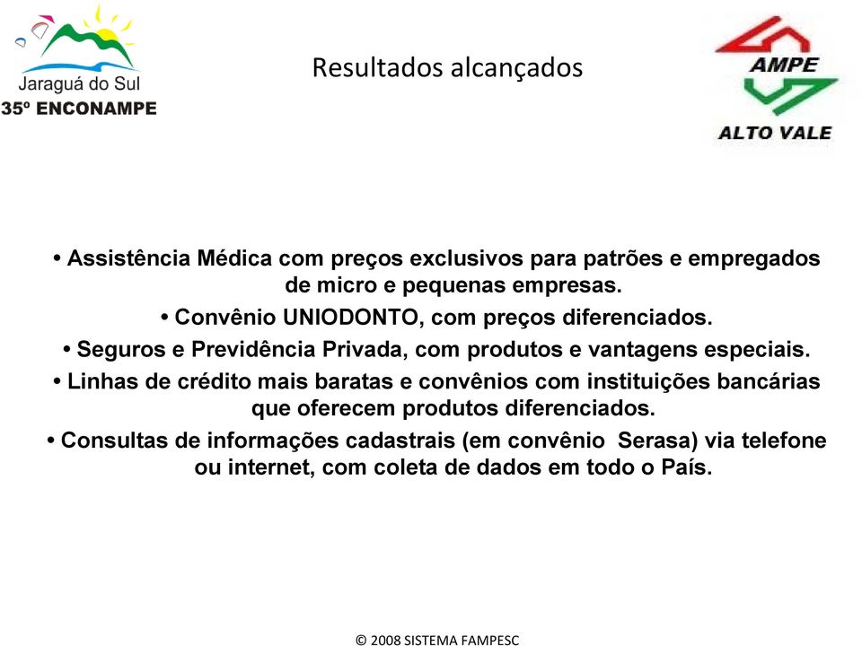 Seguros e Previdência Privada, com produtos e vantagens especiais.