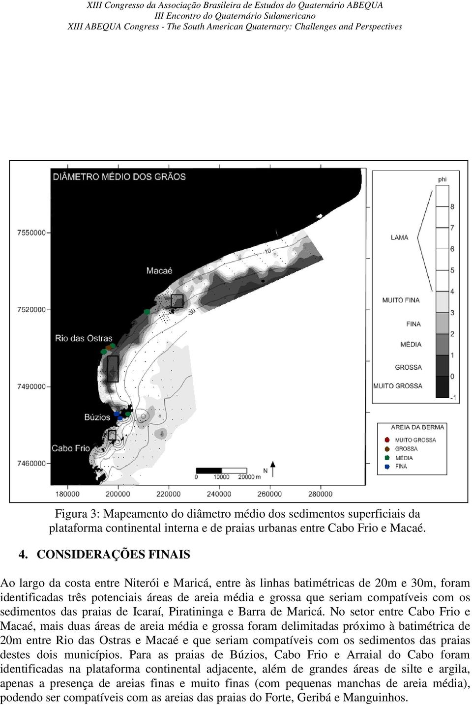 os sedimentos das praias de Icaraí, Piratininga e Barra de Maricá.