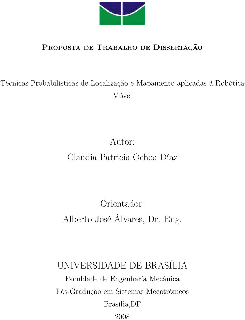 Orientador: Alberto José Álvares, Dr. Eng.