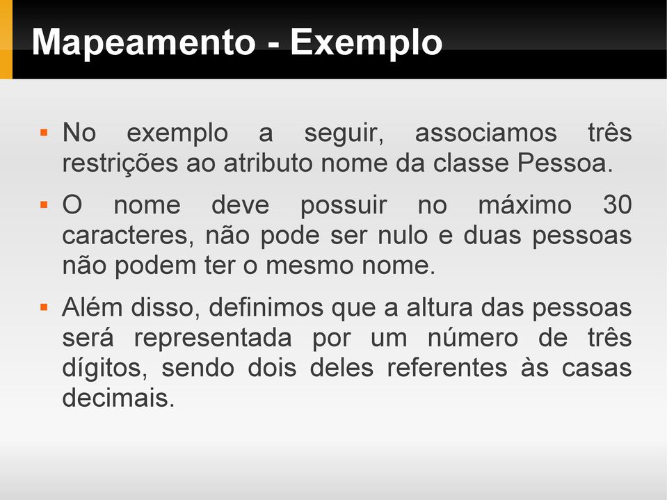 O nome deve possuir no máximo 30 caracteres, não pode ser nulo e duas pessoas não podem