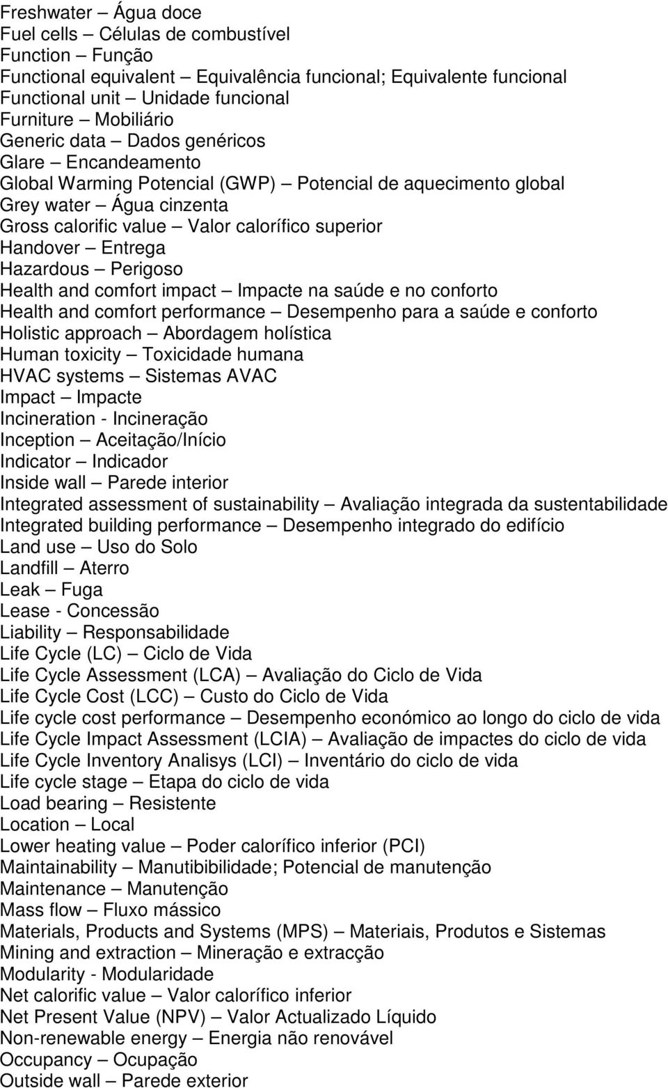 Entrega Hazardous Perigoso Health and comfort impact Impacte na saúde e no conforto Health and comfort performance Desempenho para a saúde e conforto Holistic approach Abordagem holística Human