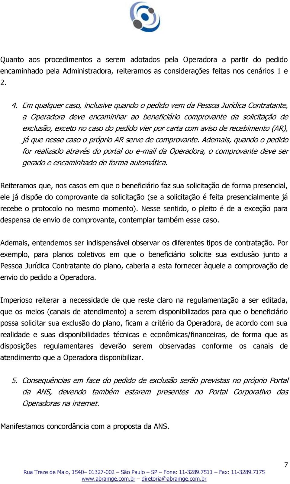 carta com aviso de recebimento (AR), já que nesse caso o próprio AR serve de comprovante.