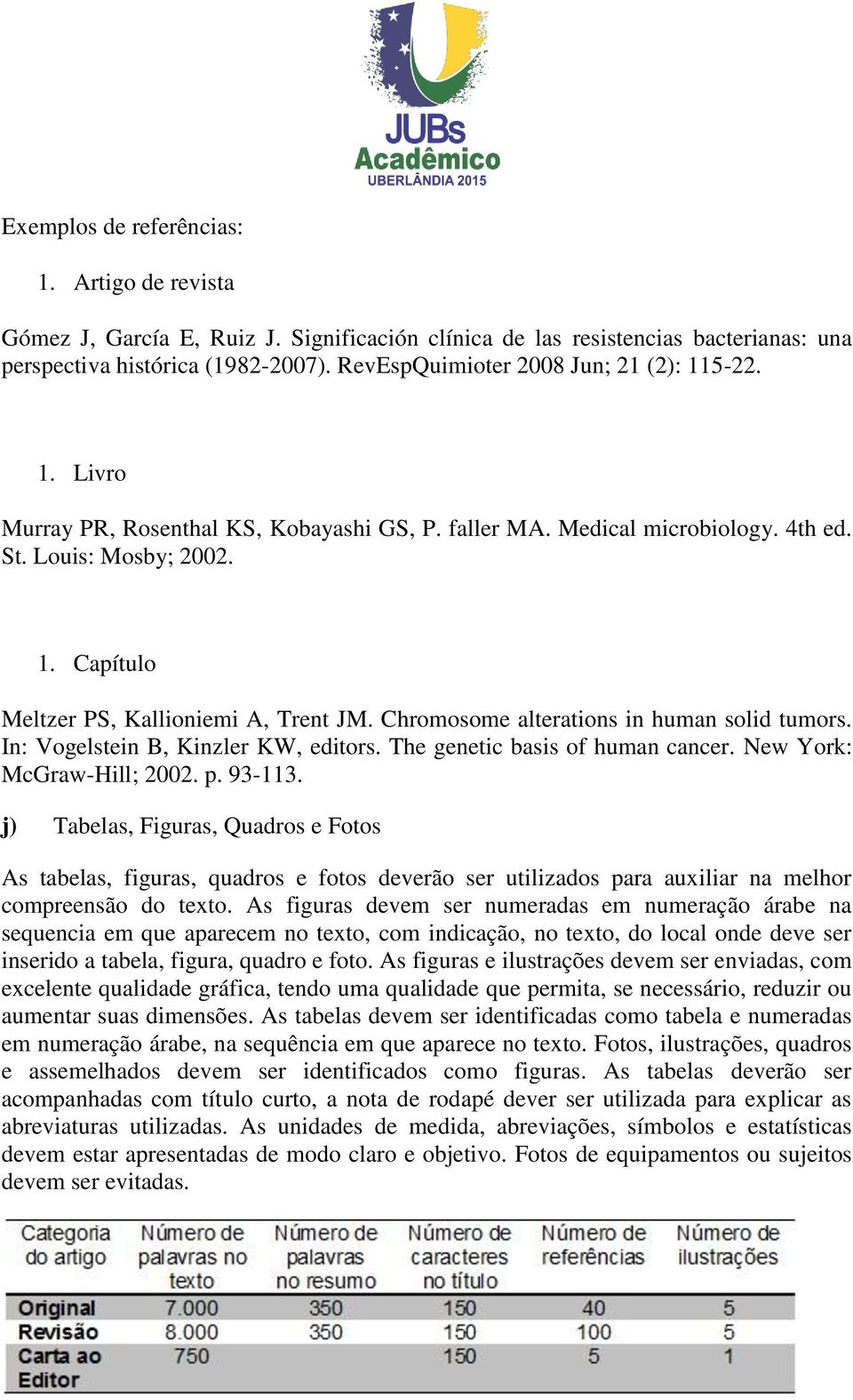 Chromosome alterations in human solid tumors. In: Vogelstein B, Kinzler KW, editors. The genetic basis of human cancer. New York: McGraw-Hill; 2002. p. 93-113.