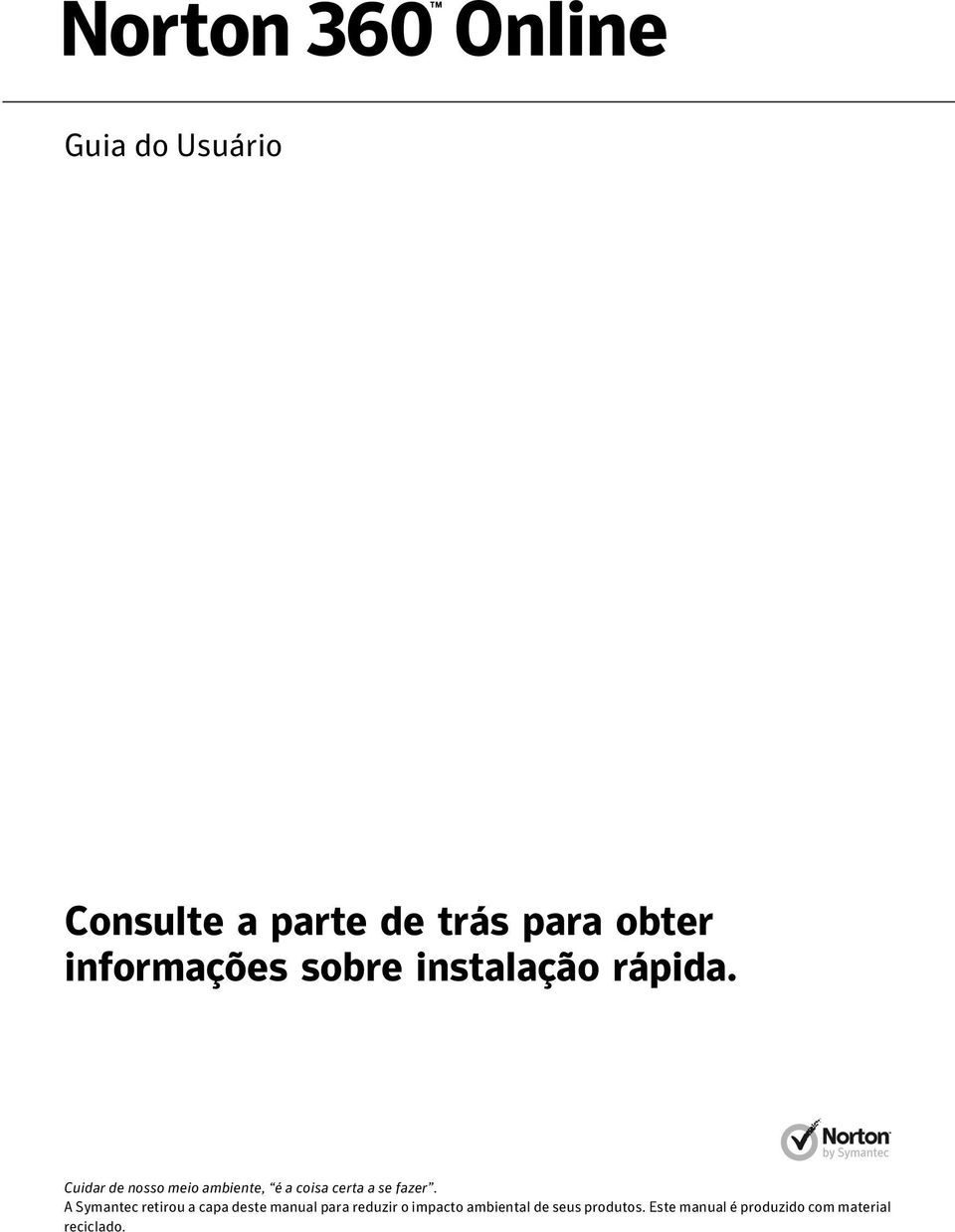 Cuidar de nosso meio ambiente, é a coisa certa a se fazer.