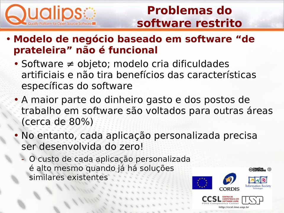 gasto e dos postos de trabalho em software são voltados para outras áreas (cerca de 80%) No entanto, cada aplicação