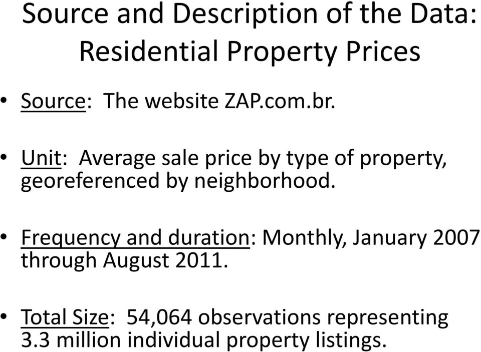 Unit: Average sale price by type of property, georeferenced by neighborhood.