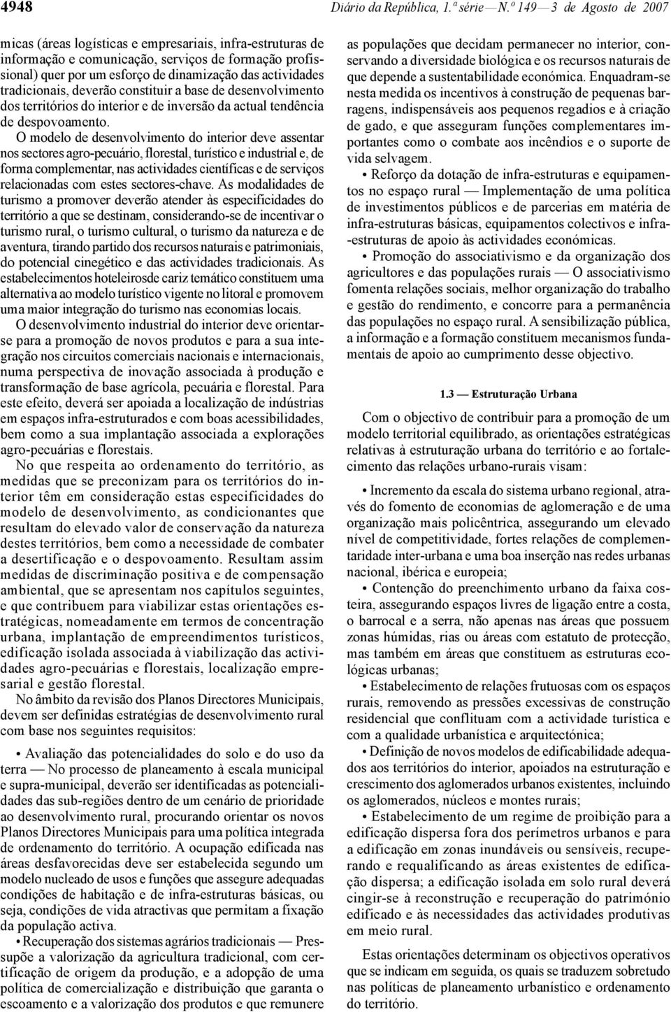 tradicionais, deverão constituir a base de desenvolvimento dos territórios do interior e de inversão da actual tendência de despovoamento.