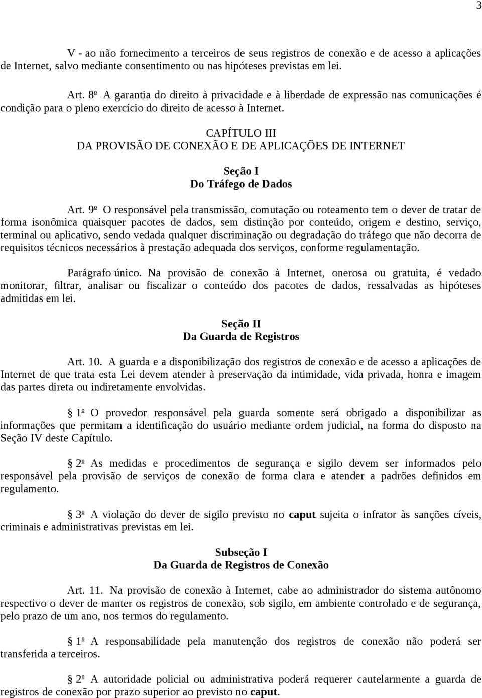 CAPÍTULO III DA PROVISÃO DE CONEXÃO E DE APLICAÇÕES DE INTERNET Seção I Do Tráfego de Dados Art.